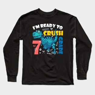 I'm Ready To Crush 7th Grade Dinosaur Back To School Long Sleeve T-Shirt